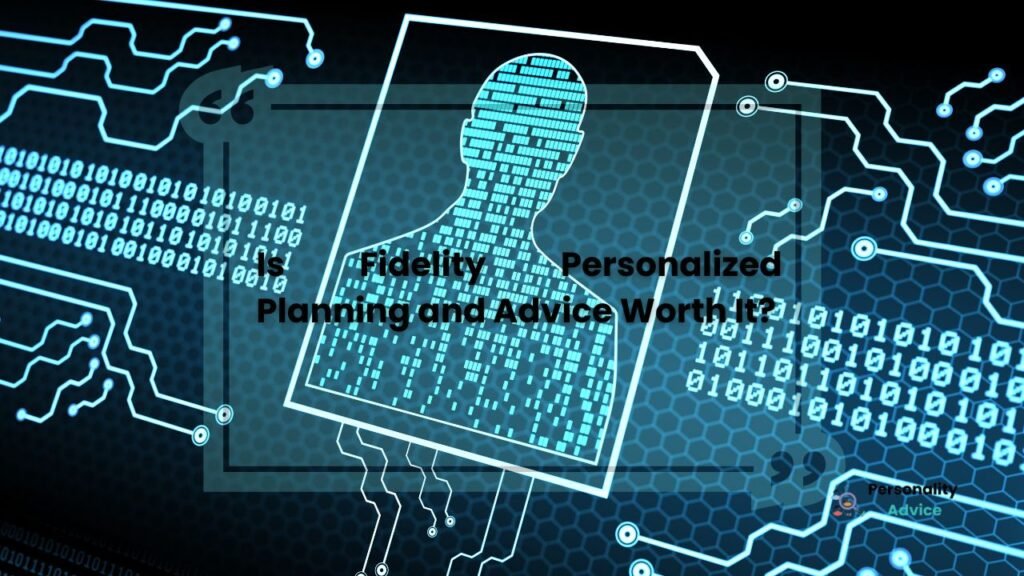 Is Fidelity Personalized Planning and Advice Worth It?